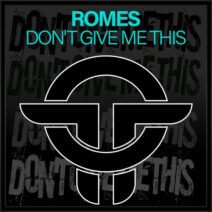 Romes - Don't Give Me This [Twists Of Time]
