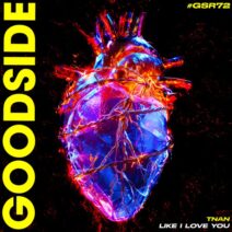 TNAN - Like I Love You EP [Goodside Records]