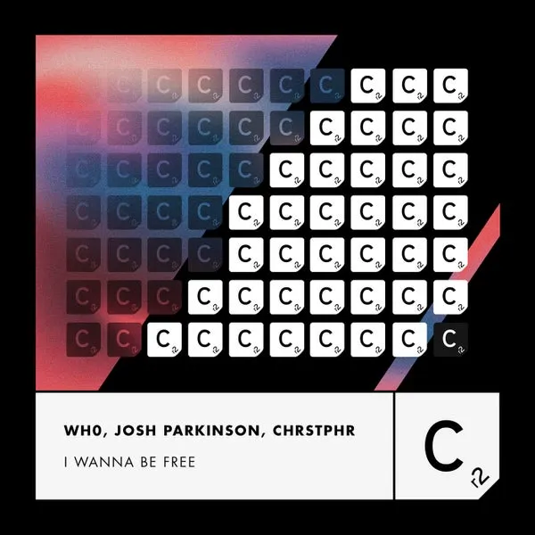 Wh0, Josh Parkinson, CHRSTPHR – I Wanna Be Free (Extended Mix) cover
