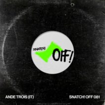 AnDe Trois (IT) - Snatch! OFF 081 [Snatch! Records]