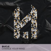 Bucle - Change Your Mind [Housescape Records]