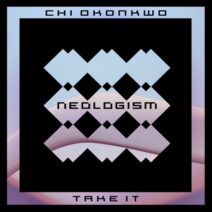 Chi Okonkwo - Take It [Neologism]