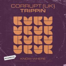 Corrupt (UK) - Trippin [KNOW WHERE]