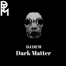 DJ Dew - Dark Matter [Deep Trauma Music]