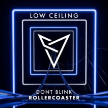 DONT BLINK - ROLLERCOASTER [LOW CEILING]