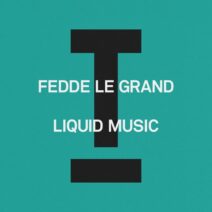 Fedde Le Grand - Liquid Music [Toolroom]