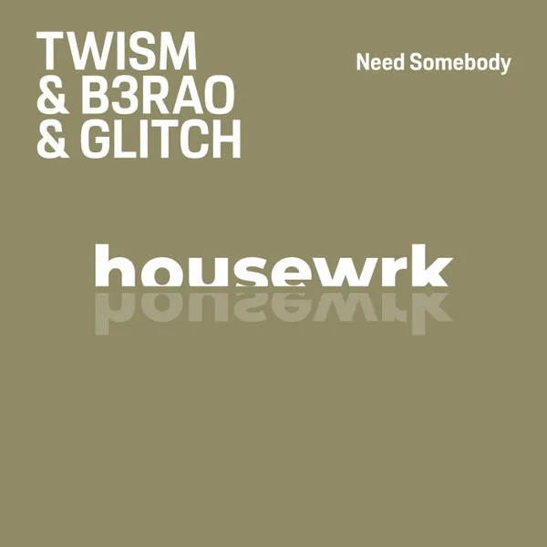 Glitch, Twism, B3RAO – Need Somebody cover