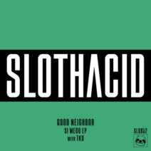 Good Neighbor, TKO - Si Medo EP [Slothacid]