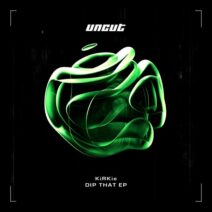 KiRKie - Dip That [Uncut]