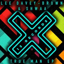 Lee Davey-Brown, Shwaa - True Man EP [13 Records]