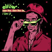 Liquid Rose, Chico Rose (NL) - I Love It [elrow Music]