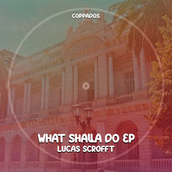 Lucas Scrofft – What Shalla Do EP cover