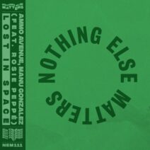 Manu Gonzalez, Ammo Avenue, Rosie Peppe - Lost In Space [Nothing Else Matters]