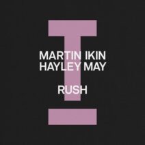 Martin Ikin, Hayley May - Rush [Toolroom]