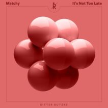 Matchy - Not Too Late [Ritter Butzke Records]