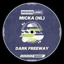 Micka (NL) - Dark Freeway [MAISON Label]