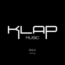 Phil K - Shining [Klap Music]