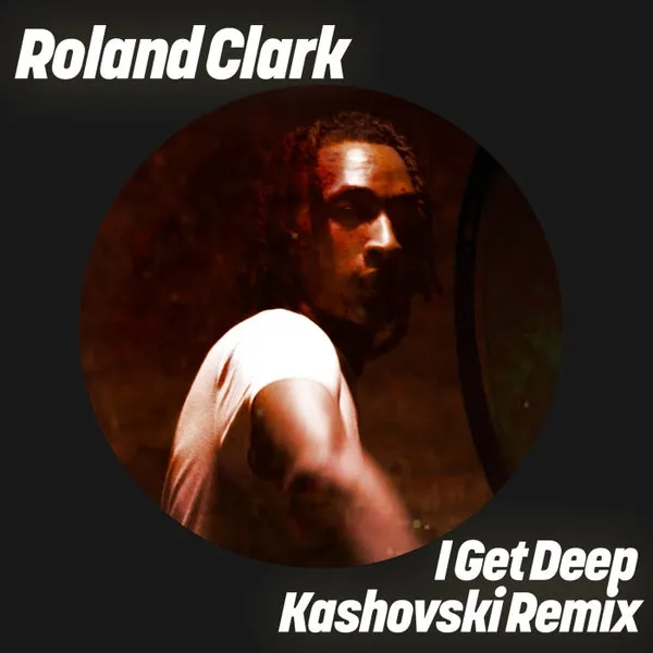 Roland Clark – I Get Deep (Kashovski Remix) cover