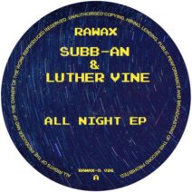 Subb-An , Luther Vine - All Night EP [Rawax]