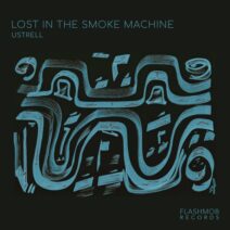 Ustrell - Lost in the Smoke Machine [Flashmob Records]