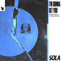 Angie Brown, Robbin Traxx - I'm Gonna Get You [Sola]