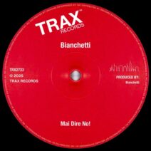 Bianchetti - Mai Dire No! [Trax Records]
