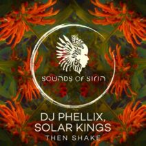 DJ Phellix, Solar Kings - Then Shake [Sounds Of Sirin]