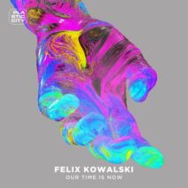 Felix Kowalski - Our Time is Now [Plastic City]