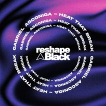 Gabriel Asconiga - Heat That Break [Reshape Black]