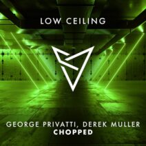 George Privatti, Derek Muller - CHOPPED [LOW CEILING]
