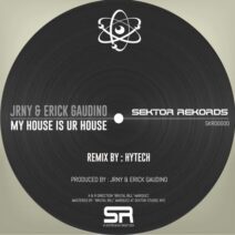 Jrny, Erick Gaudino - My House Is UR House [Sektor Rekords]