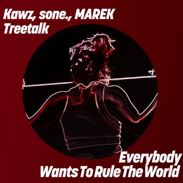 Kawz, Treetalk, sone., MAREK (FR) – Everybody Wants To Rule The World cover