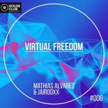 Mathias Alvarez, Jairooxx - Virtual Freedom [Houseclub society]