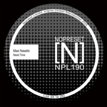 Maxi Nasello - Need Time [NOPRESET Limited]