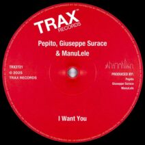Pepito, ManuLele, Giuseppe Surace - I Want You [Trax Records]