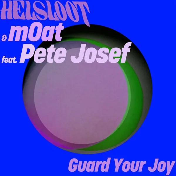 Pete Josef, Helsloot, mOat (UK) – Guard Your Joy cover