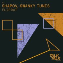 Swanky Tunes, Shapov - Flipdat [TalkTalk Records]