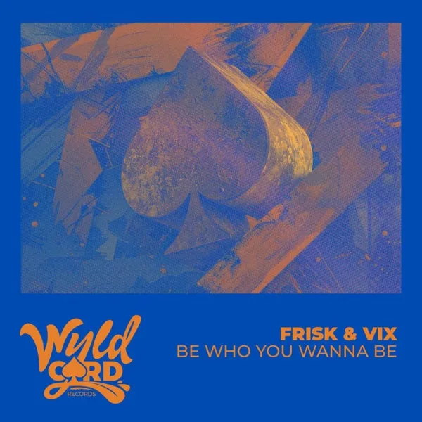 Vix, Frisk, Zandile Zulu – Be Who You Wanna Be cover