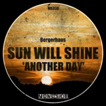 Bergerhaus - Sun Will Shine 'Another Day' [MONOSIDE]