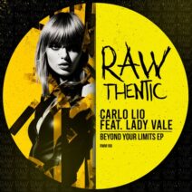Carlo Lio, Lady Vale - Beyond Your Limits EP [Rawthentic]