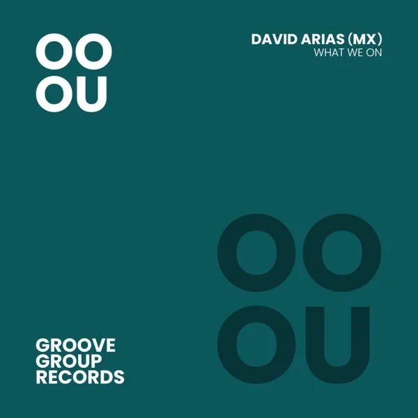David Arias (MX) – What We On cover