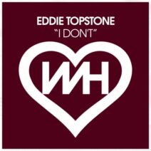 Eddie Topstone - I Don't [WH Records]