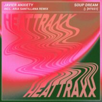 Javier Anxiety - Soup Dream [Heattraxx]