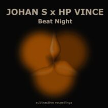 Johan S, HP Vince - Beat Night [Subtractive Recordings]