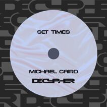 Michael Caird - Set Times [Decypher]