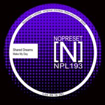 Shared Dreams - Make My Day [NOPRESET Limited]