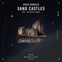 Space Bubbles - Sand Castles [Rebellious]