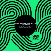 VA - To The Underground, Vol. 24 (ADE Edition) [Great Stuff Recordings]