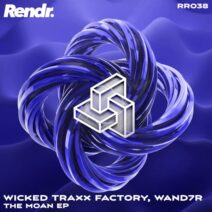 Wicked Traxx Factory, WAND7R - The Moan [Rendr Records]