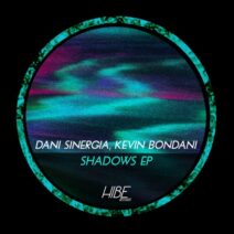 Dani Sinergia, Kevin Bondani - Shadows EP [Hibe Records]
